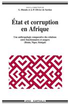 Couverture du livre « État et corruption en Afrique ; une anthropologie comparatives des relations entre fonctionnaires et usagers (Bénin, Niger, Sénégal) » de Jean-Pierre Olivier De Sardan et Giorgio Blundo aux éditions Karthala