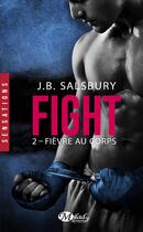 Couverture du livre « Fight Tome 2 : fièvre au corps » de J. B. Salsbury aux éditions Milady