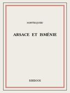 Couverture du livre « Arsace et Isménie » de Montesquieu aux éditions Bibebook