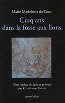 Couverture du livre « Cinq ans dans la fosse aux lions » de Marie-Madelaine De'Pazzi aux éditions Millon