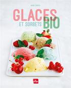 Couverture du livre « Glaces et sorbets bio » de Marie Chioca aux éditions La Plage