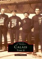 Couverture du livre « Calais t.2 » de Robert Chaussois aux éditions Editions Sutton