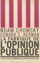 Couverture du livre « La fabrique de l'opinion publique ; la politique economique des medias americains » de Noam Chomsky et Edward S. Herman aux éditions Serpent A Plumes
