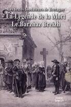 Couverture du livre « Les textes fondateurs : Barzaz : légende de la mort » de Anatole Le Braz et Theodore Hersart De La Villemarque aux éditions Coop Breizh