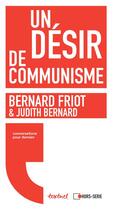 Couverture du livre « Un désir de communisme ; conversation pour demain » de Bernard Friot et Judith Bernard aux éditions Textuel
