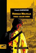 Couverture du livre « Herman melville vous salue bien » de Francis Carpentier aux éditions Petit Pave