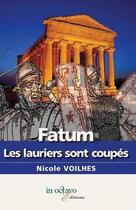 Couverture du livre « Fatum, les lauriers sont coupes » de Nicole Voilhes aux éditions In Octavo