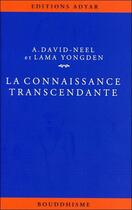 Couverture du livre « La connaissance transcendante » de David-Neel/Yongden aux éditions Adyar