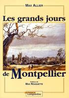 Couverture du livre « Les grands jours de Montpellier » de Max Allier aux éditions Nouvelles Presses Du Languedoc