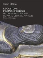 Couverture du livre « Le costume militaire médiéval » de Sylvain Vondra aux éditions Loubatieres