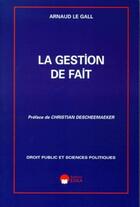 Couverture du livre « La gestion de fait » de Arnaud Le Gall aux éditions Eska