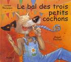 Couverture du livre « Bal des trois petits cochons » de Derullieux M aux éditions Mijade