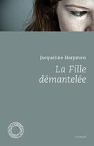 Couverture du livre « La fille démantelée » de Jacqueline Harpman aux éditions Espace Nord
