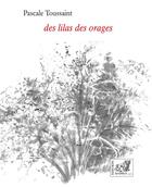 Couverture du livre « Des lilas des orages » de Pascale Toussaint aux éditions Samsa