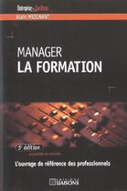 Couverture du livre « Manager La Formation ; 5e Edition » de Alain Meignant aux éditions Liaisons