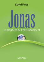 Couverture du livre « Jonas le prophète de l'environnement » de Fines David aux éditions Editions Novalis