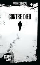 Couverture du livre « Contre Dieu » de Patrick Senecal aux éditions 400 Coups