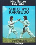 Couverture du livre « Shito ryu karate do » de Nino Satoru aux éditions Sedirep