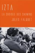 Couverture du livre « Izta ; la croisée des chemins » de Jules Falquet aux éditions Gaies Et Lesbiennes