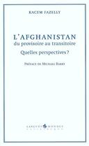 Couverture du livre « L'afghanistan,du provisoire au transitoire - quelles perspectives » de Kacem Fazelly aux éditions Asiatheque