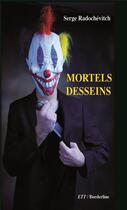 Couverture du livre « Mortels desseins » de Serge Radochévitch aux éditions Territoires Temoins