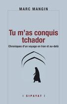 Couverture du livre « Tu m'as conquis tachador » de Marc Mangin aux éditions Sipayat