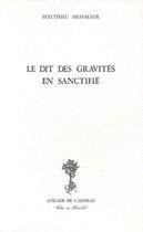 Couverture du livre « Le dits des gravités en sanctifié » de Matthieu Messagier aux éditions Atelier De L'agneau