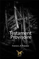 Couverture du livre « Testament provisoire » de Brasseur Francis aux éditions Le Lion Z'aile De Waterloo