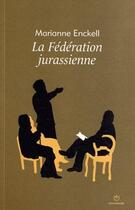 Couverture du livre « Fédération Jurassienne (La) » de Marianne Enckell aux éditions Entremonde