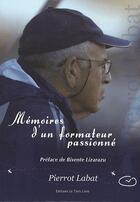 Couverture du livre « Mémoires d'un formateur passionné » de Pierrot Labat aux éditions Le Tiers Livre