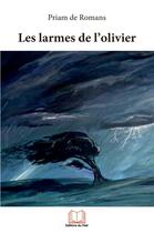 Couverture du livre « Les larmes de l'olivier » de Priam De Romans aux éditions Editions Du Flair