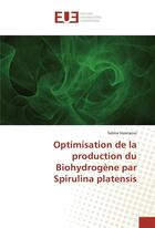 Couverture du livre « Optimisation de la production du biohydrogene par spirulina platensis » de Hasnaoui-S aux éditions Editions Universitaires Europeennes