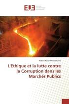 Couverture du livre « L'ethique et la lutte contre la Corruption dans les Marches Publics » de Robert Kama aux éditions Editions Universitaires Europeennes