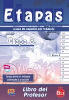 Couverture du livre « Etapas : etapa 8 ; el blog ; libro del profesor ; B1.3 » de Sonia Eusebio Hermira et Isabel De Dios Martin aux éditions Edinumen
