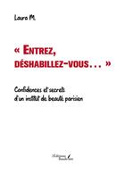 Couverture du livre « « entrez, déshabillez-vous... » : confidences et secrets d'un institut de beauté parisien » de Laura M aux éditions Baudelaire