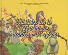 Couverture du livre « L'histoire de la Martinique racontée aux enfants » de Erika Sylvestre et Frederick Barois aux éditions Orphie