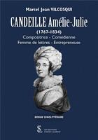 Couverture du livre « Candeille amelie-julie (1767-1834) compositrice comedienne femme de lettres entrepreneuse » de Vilcosqui M J. aux éditions Sydney Laurent