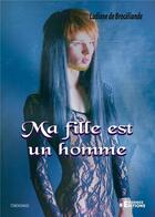 Couverture du livre « Ma fille est un homme » de De Broceliande L. aux éditions Evidence Editions