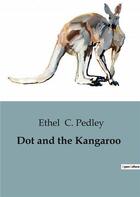Couverture du livre « Dot and the Kangaroo » de Ethel C. Pedley aux éditions Culturea