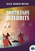 Couverture du livre « Sortilèges interdits » de Alice Adenot-Meyer aux éditions Le Lamantin