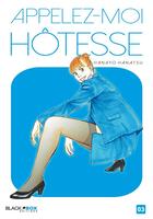 Couverture du livre « Appelez-moi hôtesse Tome 3 » de Hanayo Hanatsu aux éditions Black Box