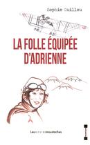 Couverture du livre « La folle équipée d'Adrienne » de Sophie Guillou aux éditions Les Petites Moustaches