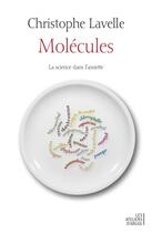 Couverture du livre « Molécules ; la science dans l'assiette » de Christophe Lavelle aux éditions Argol