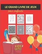 Couverture du livre « 15,99le grand livre de jeux pour enfants - labyrinthes coloriages sodoku & mots meles » de Independent P. aux éditions Gravier Jonathan