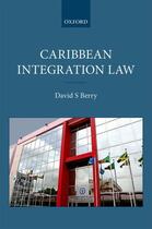 Couverture du livre « Caribbean Integration Law » de Berry David S aux éditions Oup Oxford