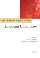 Couverture du livre « Philosophical Foundations of European Union Law » de Eleftheriadis Pavlos aux éditions Oup Oxford