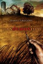 Couverture du livre « PANDEMONIUM - A NOVEL » de Daryl Gregory aux éditions Del Rey