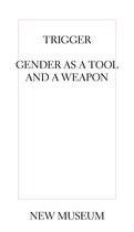 Couverture du livre « Trigger: gender as tool and weapon » de  aux éditions Dap Artbook