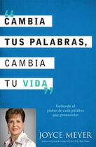 Couverture du livre « Cambia Tus Palabras, Cambia Tu Vida » de Joyce Meyer aux éditions Faitwords