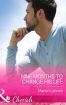 Couverture du livre « Nine Months to Change His Life (Mills & Boon Cherish) (The Logan Twins » de Marion Lennox aux éditions Mills & Boon Series